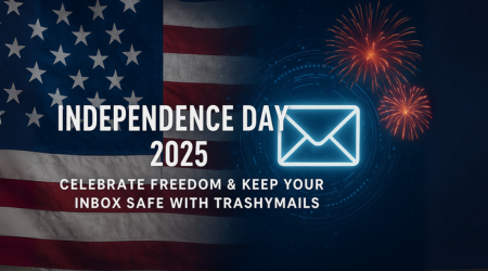 Independence Day 2025: Celebrate Freedom and Protect Your Inbox with TrashyMails