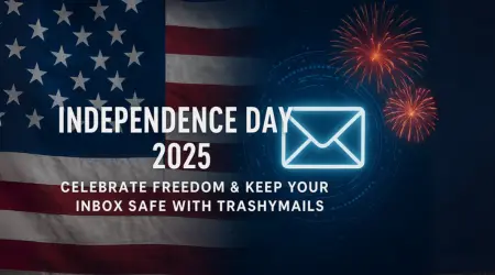 Independence Day 2025: Celebrate Freedom and Protect Your Inbox with TrashyMails