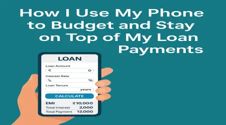 How I Use My Phone to Budget and Stay on Top of My Loan Payments